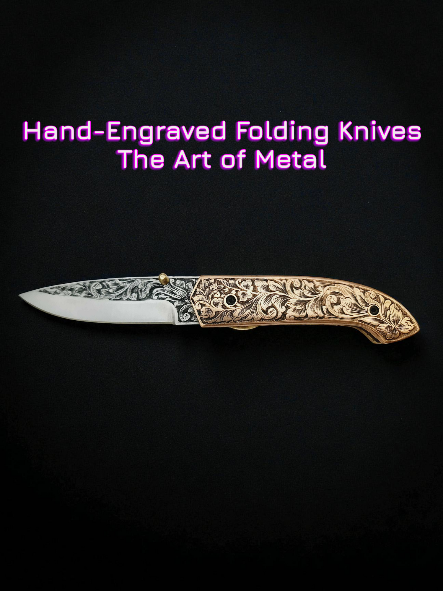 Hand-Engraved Folding Knives